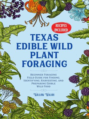 cover image of Texas Edible Wild Plant Foraging Beginner Foraging Field Guide for Finding, Identifying, Harvesting, and Preparing Edible Wild Food